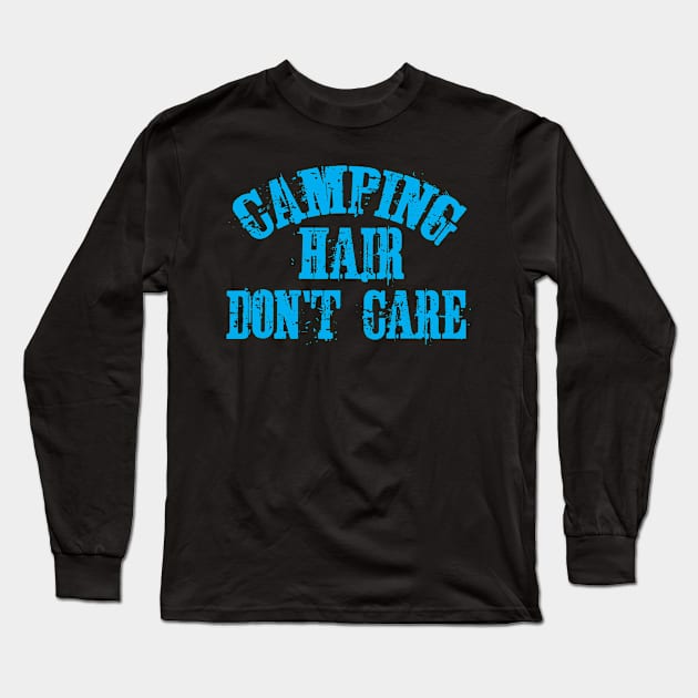 Camping Hair Don't Care Long Sleeve T-Shirt by ArtisticRaccoon